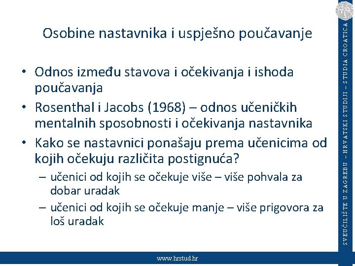  • Odnos između stavova i očekivanja i ishoda poučavanja • Rosenthal i Jacobs