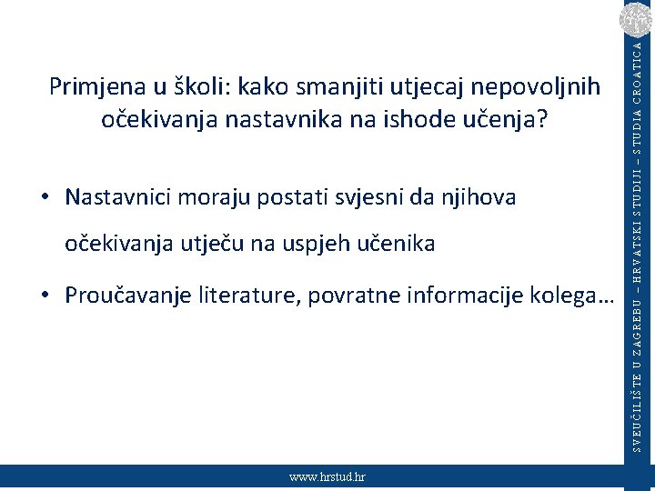  • Nastavnici moraju postati svjesni da njihova očekivanja utječu na uspjeh učenika •