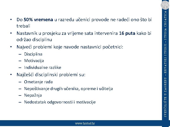 – Disciplina – Motivacija – Individualne razlike • Najčešći disciplinski problemi su: – –