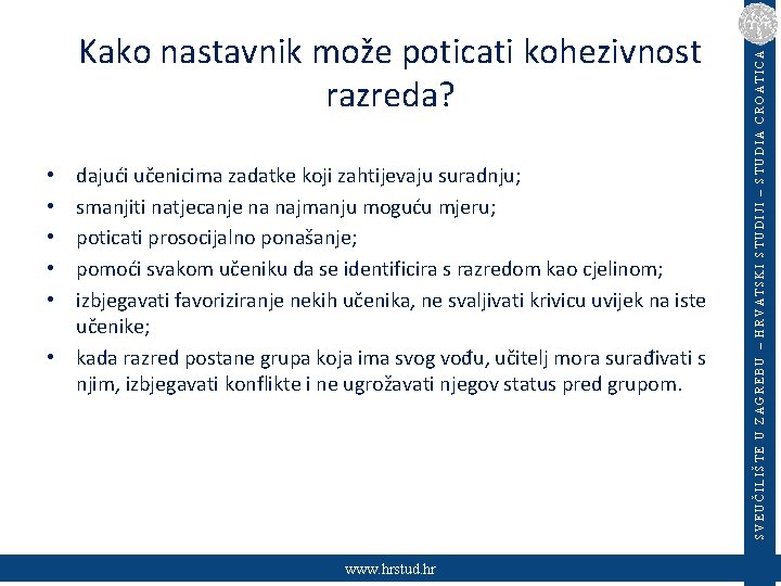 dajući učenicima zadatke koji zahtijevaju suradnju; smanjiti natjecanje na najmanju moguću mjeru; poticati prosocijalno