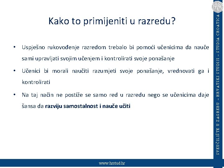  • Uspješno rukovođenje razredom trebalo bi pomoći učenicima da nauče sami upravljati svojim