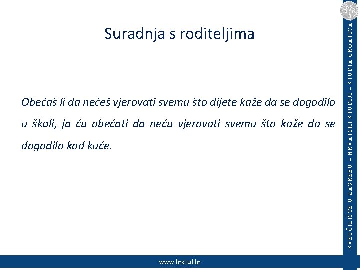 Obećaš li da nećeš vjerovati svemu što dijete kaže da se dogodilo u školi,