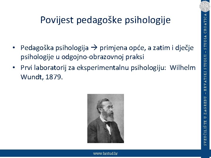  • Pedagoška psihologija primjena opće, a zatim i dječje psihologije u odgojno-obrazovnoj praksi