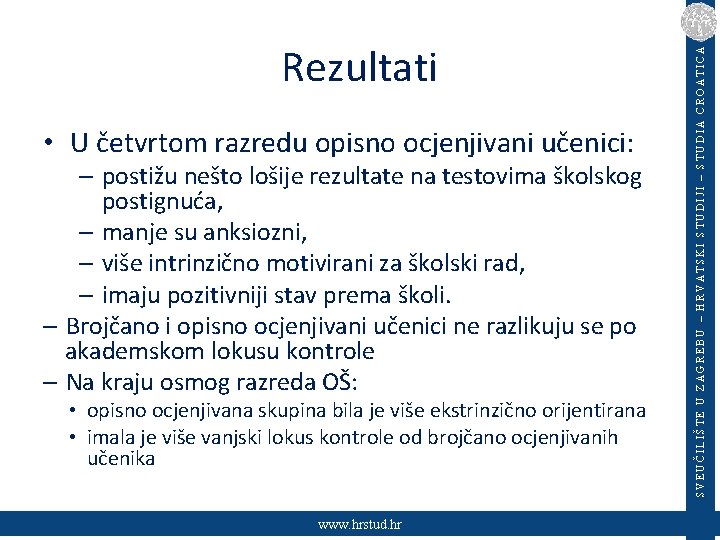  • U četvrtom razredu opisno ocjenjivani učenici: – postižu nešto lošije rezultate na