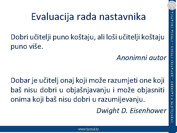 Dobri učitelji puno koštaju, ali loši učitelji koštaju puno više. Anonimni autor Dobar je