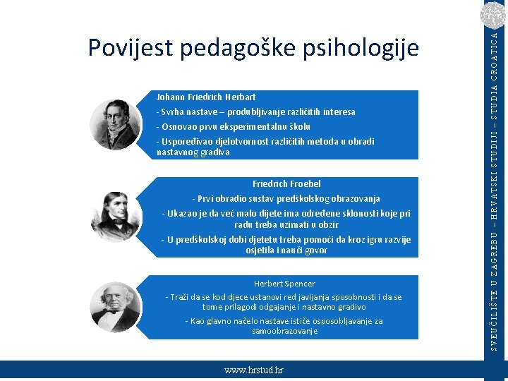 Johann Friedrich Herbart - Svrha nastave – produbljivanje različitih interesa - Osnovao prvu eksperimentalnu