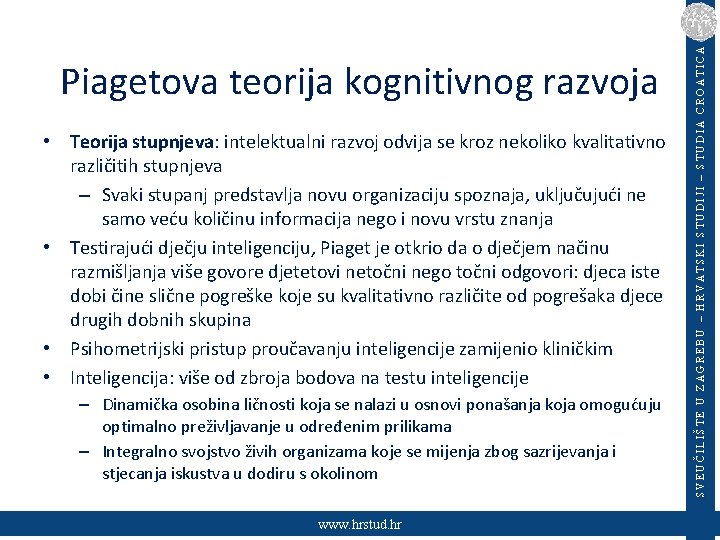  • Teorija stupnjeva: intelektualni razvoj odvija se kroz nekoliko kvalitativno različitih stupnjeva –