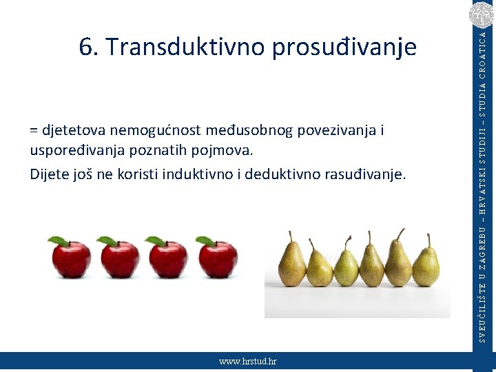 = djetetova nemogućnost međusobnog povezivanja i uspoređivanja poznatih pojmova. Dijete još ne koristi induktivno