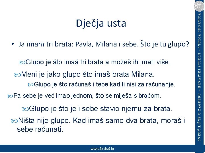  • Ja imam tri brata: Pavla, Milana i sebe. Što je tu glupo?