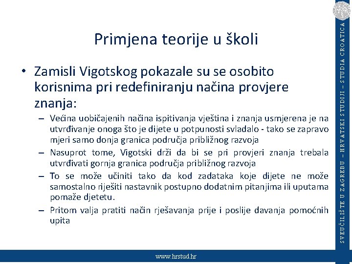  • Zamisli Vigotskog pokazale su se osobito korisnima pri redefiniranju načina provjere znanja: