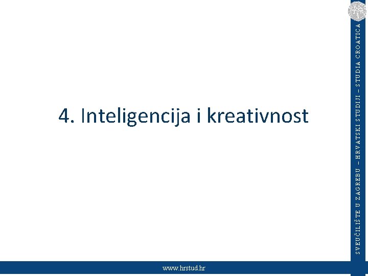 www. hrstud. hr SVEUČILIŠTE U ZAGREBU – HRVATSKI STUDIJI – STUDIA CROATICA 4. Inteligencija