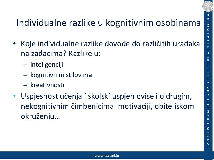  • Koje individualne razlike dovode do različitih uradaka na zadacima? Razlike u: –