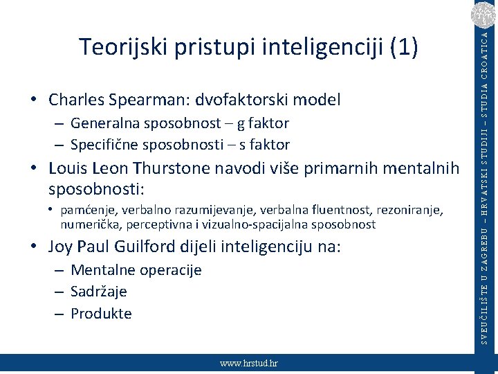  • Charles Spearman: dvofaktorski model – Generalna sposobnost – g faktor – Specifične