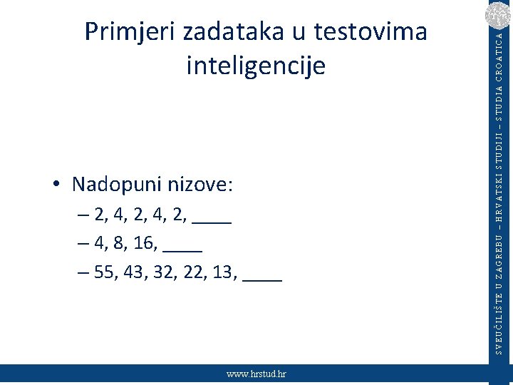  • Nadopuni nizove: – 2, 4, 2, ____ – 4, 8, 16, ____