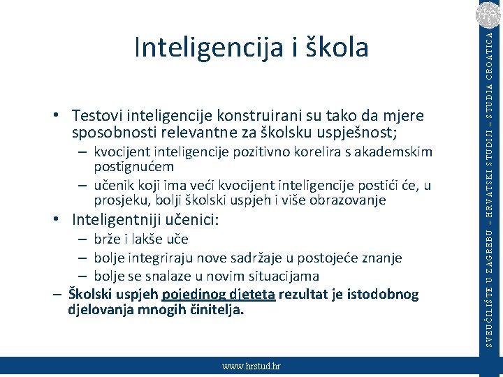  • Testovi inteligencije konstruirani su tako da mjere sposobnosti relevantne za školsku uspješnost;