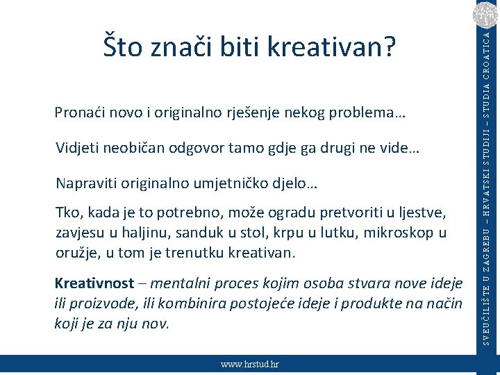 Pronaći novo i originalno rješenje nekog problema… Vidjeti neobičan odgovor tamo gdje ga drugi
