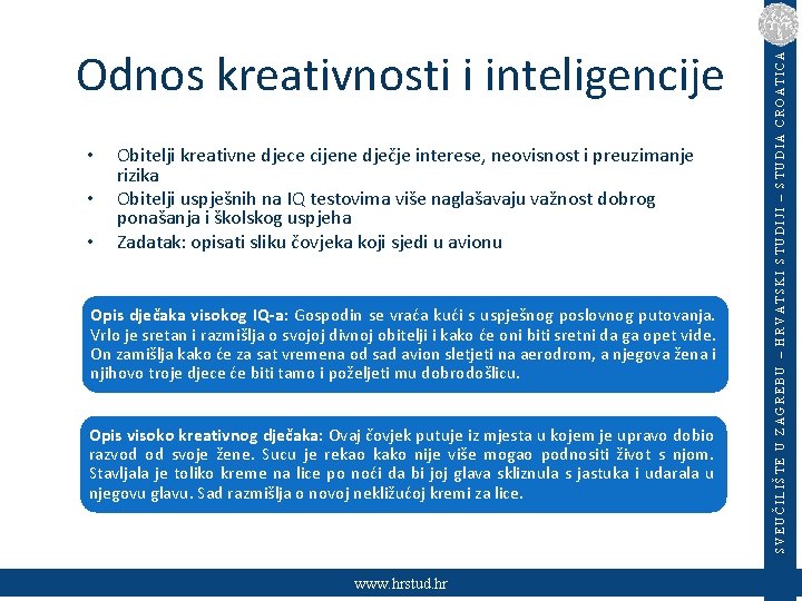  • • • Obitelji kreativne djece cijene dječje interese, neovisnost i preuzimanje rizika