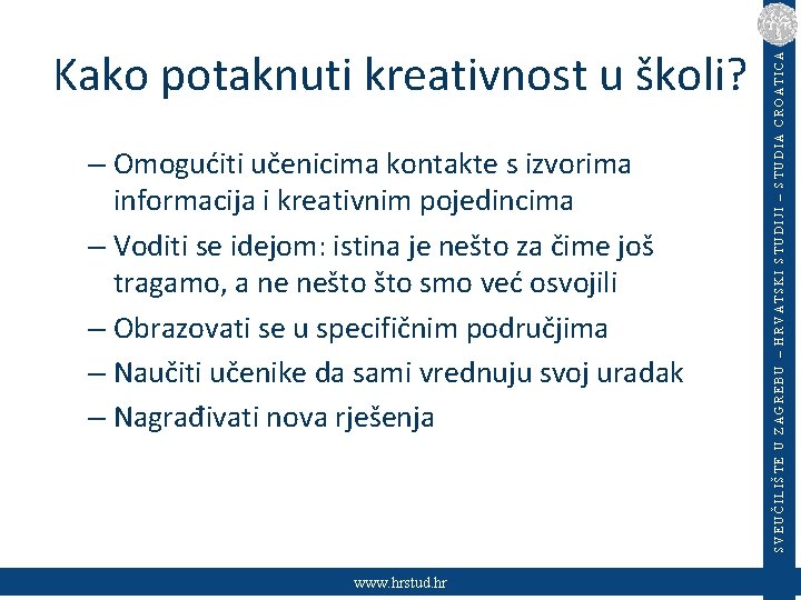 – Omogućiti učenicima kontakte s izvorima informacija i kreativnim pojedincima – Voditi se idejom: