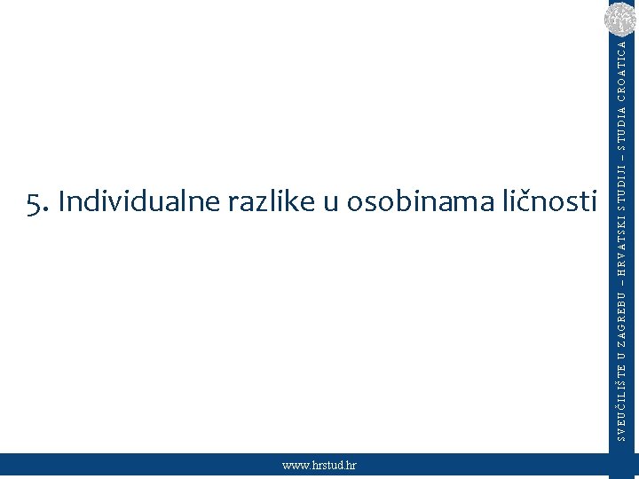 www. hrstud. hr SVEUČILIŠTE U ZAGREBU – HRVATSKI STUDIJI – STUDIA CROATICA 5. Individualne