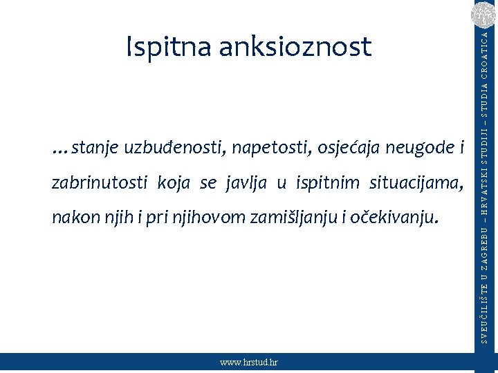 …stanje uzbuđenosti, napetosti, osjećaja neugode i zabrinutosti koja se javlja u ispitnim situacijama, nakon