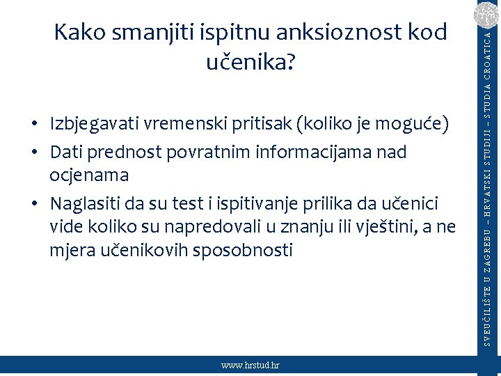  • Izbjegavati vremenski pritisak (koliko je moguće) • Dati prednost povratnim informacijama nad