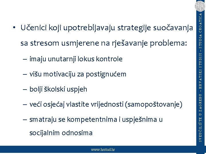 sa stresom usmjerene na rješavanje problema: – imaju unutarnji lokus kontrole – višu motivaciju