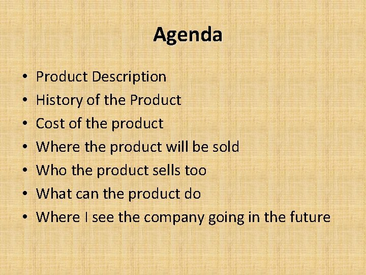 Agenda • • Product Description History of the Product Cost of the product Where