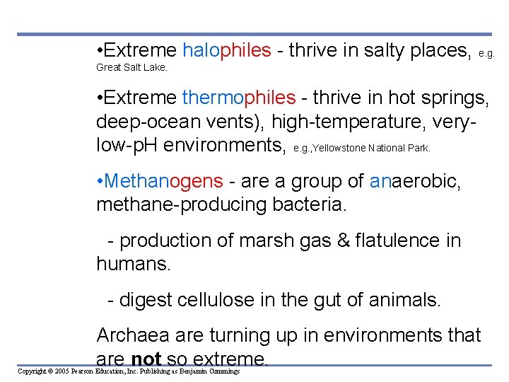  • Extreme halophiles - thrive in salty places, e. g. Great Salt Lake.