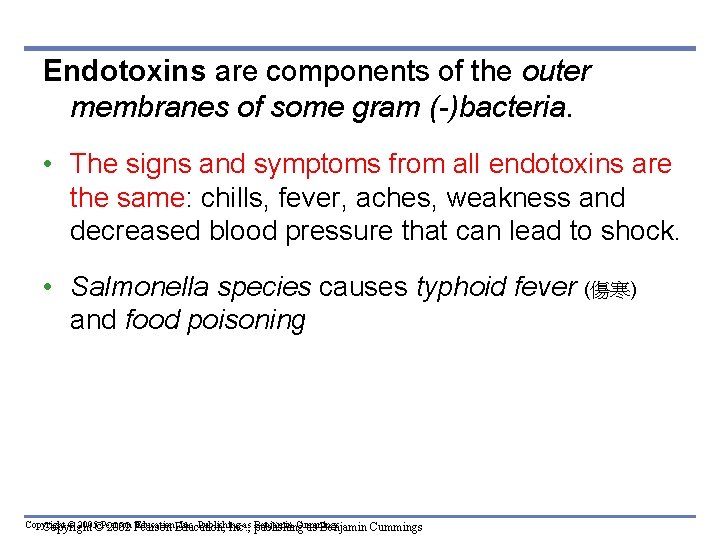 Endotoxins are components of the outer membranes of some gram (-)bacteria. • The signs