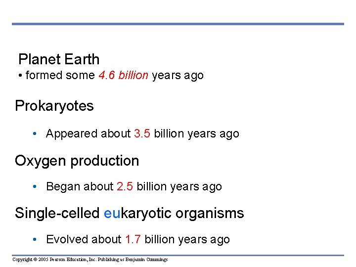 Planet Earth • formed some 4. 6 billion years ago Prokaryotes • Appeared about