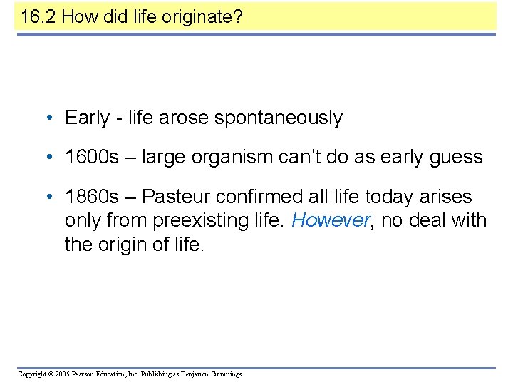 16. 2 How did life originate? • Early - life arose spontaneously • 1600