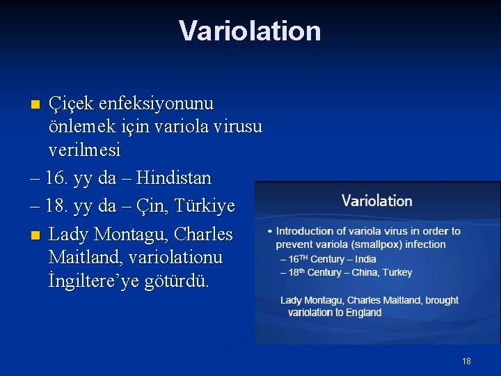 Variolation Çiçek enfeksiyonunu önlemek için variola virusu verilmesi – 16. yy da – Hindistan
