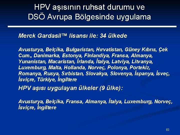HPV aşısının ruhsat durumu ve DSÖ Avrupa Bölgesinde uygulama Merck Gardasil™ lisansı ile: 34