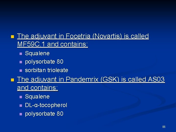n The adjuvant in Focetria (Novartis) is called MF 59 C. 1 and contains: