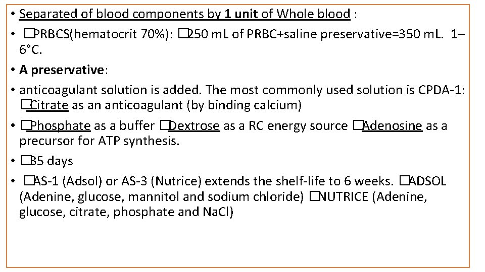 • Separated of blood components by 1 unit of Whole blood : •