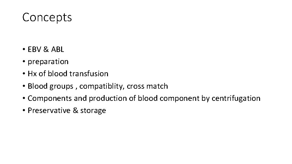 Concepts • EBV & ABL • preparation • Hx of blood transfusion • Blood