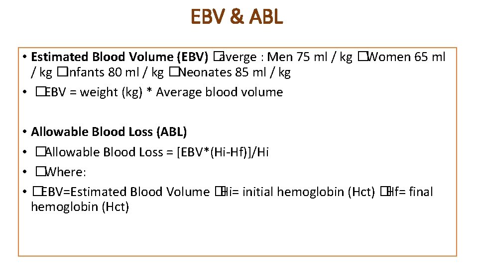EBV & ABL • Estimated Blood Volume (EBV) �averge : Men 75 ml /