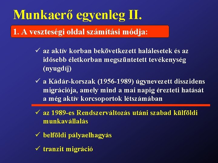 Munkaerő egyenleg II. 1. A veszteségi oldal számítási módja: ü az aktív korban bekövetkezett