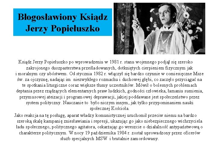 Błogosławiony Ksiądz Jerzy Popiełuszko po wprowadzeniu w 1981 r. stanu wojennego podjął się szeroko