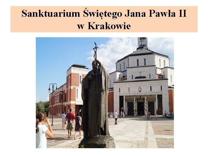 Sanktuarium Świętego Jana Pawła II w Krakowie 