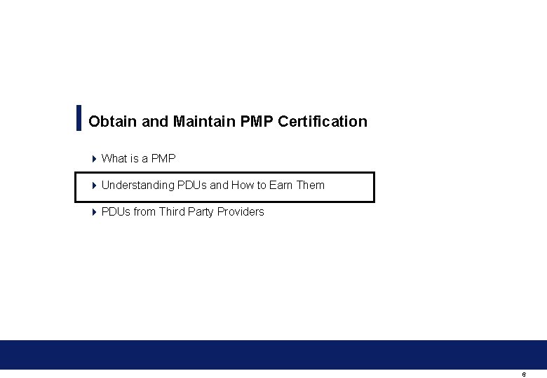 Obtain and Maintain PMP Certification 4 What is a PMP 4 Understanding PDUs and