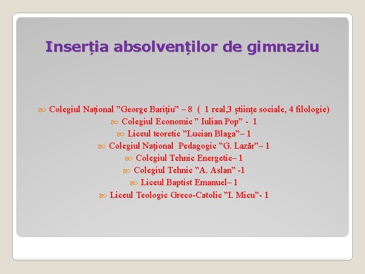 Inserția absolvenților de gimnaziu Colegiul Național ”George Barițiu” – 8 ( 1 real, 3 Inserția absolvenților de gimnaziu Colegiul Național ”George Barițiu” – 8 ( 1 real, 3