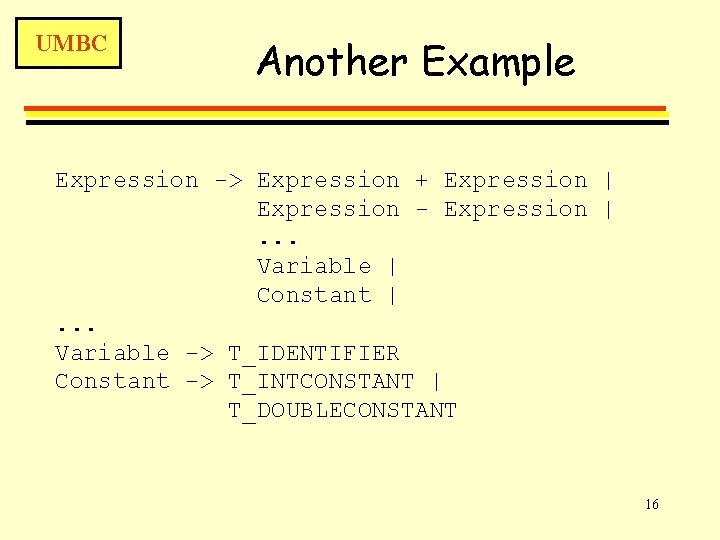 UMBC Another Example Expression -> Expression + Expression | Expression - Expression |. .