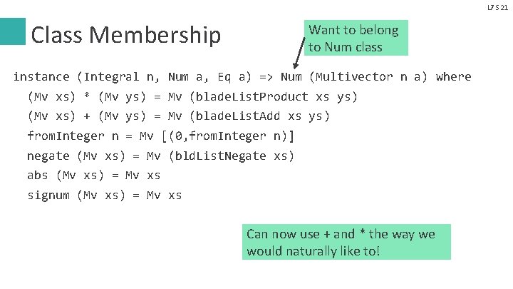 L 7 S 21 Class Membership Want to belong to Num class instance (Integral