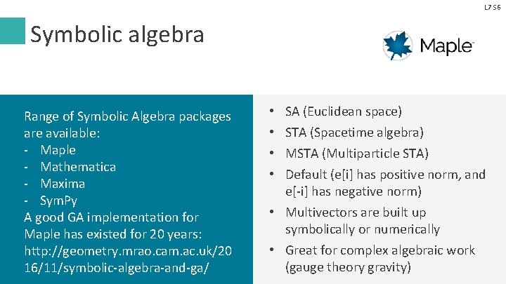 L 7 S 6 Symbolic algebra Range of Symbolic Algebra packages are available: -