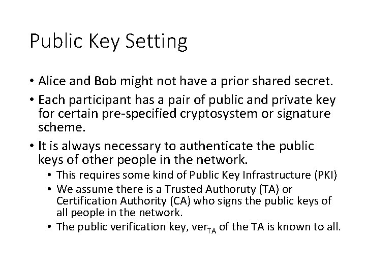 Public Key Setting • Alice and Bob might not have a prior shared secret.