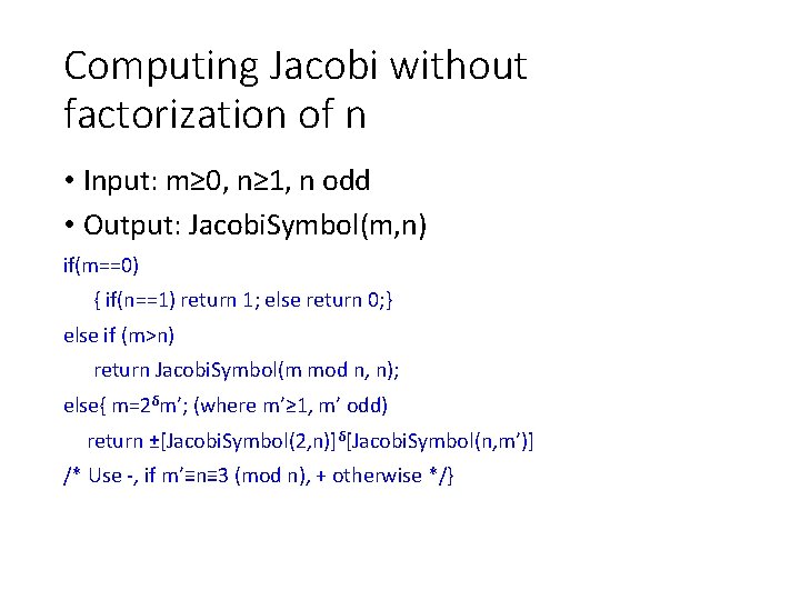 Computing Jacobi without factorization of n • Input: m≥ 0, n≥ 1, n odd