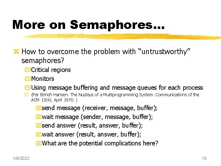 More on Semaphores. . . z How to overcome the problem with “untrustworthy” semaphores?