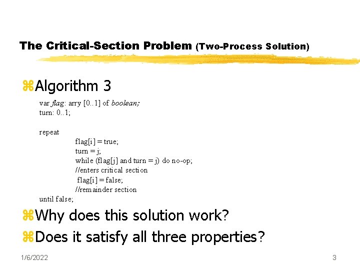 The Critical-Section Problem (Two-Process Solution) z. Algorithm 3 var flag: arry [0. . 1]