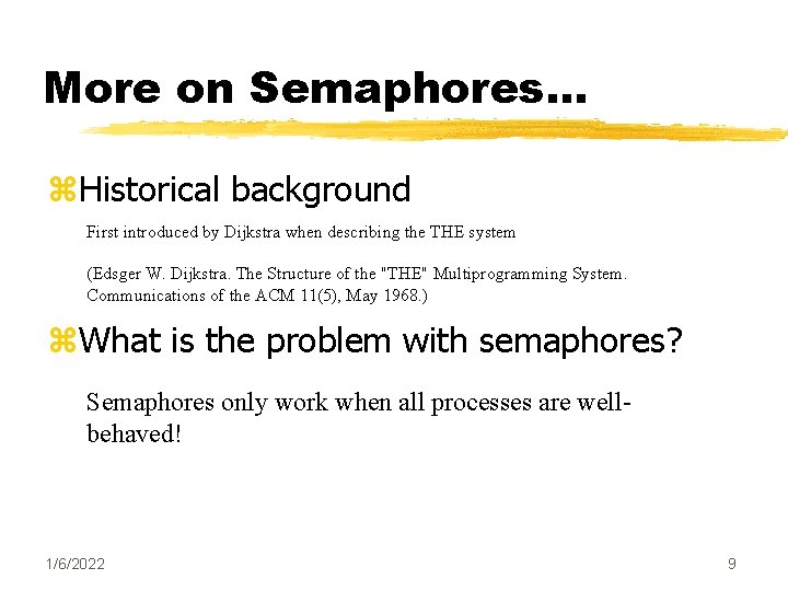 More on Semaphores. . . z. Historical background First introduced by Dijkstra when describing